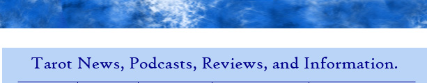 Tarot News, Podcasts, Reviews, and Information